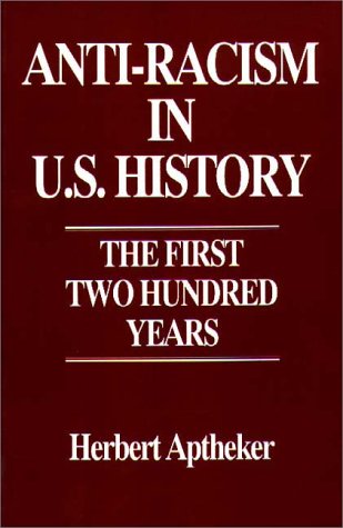 Anti-Racism in U.S. History: The First Two Hundred Years (Contributions in American History)