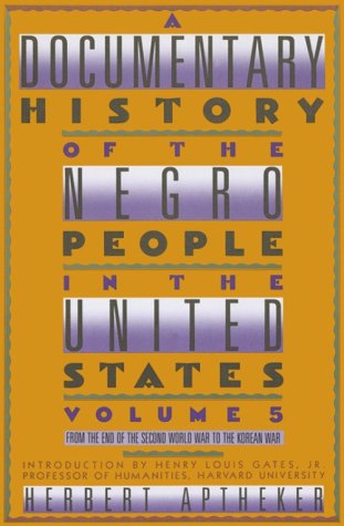 A Documentary History of the Negro People in the United States, Vol. 5: From the End of the Second World War to the Korean War (Paperback)