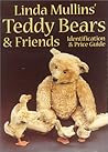 Linda Mullins' Teddy Bears & Friends: Identification & Price Guide