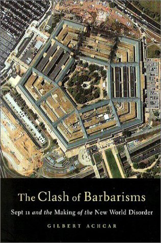 Clash of Barbarisms: September 11 and the Making of the New World Disorder (Paperback)
