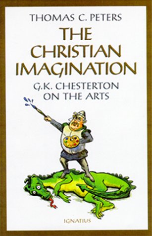 The Christian Imagination: G.K. Chesterton on the Arts (Paperback)
