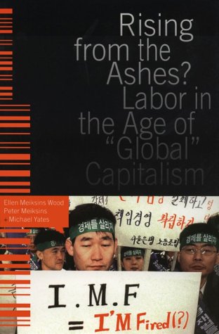 Rising from the Ashes?: Labor in the Age of "Global" Capitalism (Paperback)