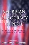 American Democracy in Peril: Eight Challenges to America's Future