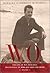 W.O.: The Life of W.O. Mitchell: Beginnings to Who Has Seen the Wind, 1914-1947
