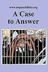 Case to Answer: A First Report on the Potential Impeachment of the Prime Minister for High Crimes And Misdemeanors in Relation to the Invasion of Iraq