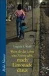 Wenn dir das Leben eine Zitrone gibt, mach Limonade draus. by Virginia Euwer Wolff