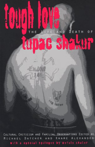 Tough Love: Cultural Criticism & Familial Observations on the Life & Death of Tupac Shakur (Black Words Series)