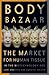 Body Bazaar: The Market for...