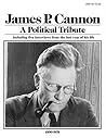 James P. Cannon: A Political Tribute