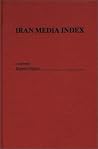 Iran Media Index (Bibliographies and Indexes in World History) Iran Media Index (Bibliographies and Indexes in World History)