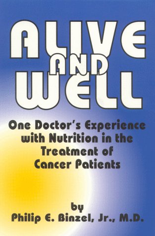 Alive and Well: One Doctor's Experience With Nutrition in the Treatment of Cancer Patients (Paperback)