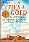 Cities of Gold: A Journey Across the American Southwest in Pursuit of Coronado