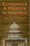 Economics And Politics In America: A People's History Economics And Politics In America: A People's History