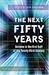The Next Fifty Years: Scien...