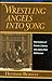 Wrestling Angels into Song by Herman Beavers
