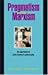 Pragmatism versus Marxism: An Appraisal of John Dewey’s Philosophy