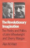 The Revolutionary Imagination: The Poetry and Politics of John Wheelwright and Sherry Mangan The Revolutionary Imagination: The Poetry and Politics of John Wheelwright and Sherry Mangan