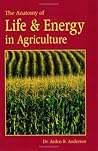 The Anatomy of Life and Energy in Agriculture