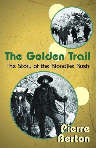 The Golden Trail: The Story Of The Klondike Rush (Paperback)