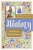 Malory: The Knight Who Became King Arthur's Chronicler (Hardcover)