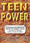 Teen Power: A Treasury of Solid Gold Advice for Today's Teens : From America's Top Youth Speakers, Trainers and Authors