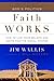 Faith Works: How to Live Yo...