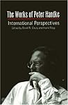 The Works of Peter Handke (Studies in Austrian Literature, Culture, and Thought)