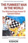 The Funniest Man in the World: The Wild and Crazy Humor of Ephraim Kishon The Funniest Man in the World: The Wild and Crazy Humor of Ephraim Kishon