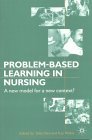 Problem-based Learning in Nursing: A New Model for a New Context (Nurse Education in Practice, 2) Problem-based Learning in Nursing: A New Model for a New Context (Nurse Education in Practice, 2)