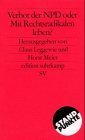 Verbot der NPD oder Mit Rechtsradikalen leben Die Positionen. Verbot der NPD oder Mit Rechtsradikalen leben Die Positionen.