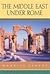 The Middle East under Rome by Maurice Sartre
