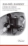 L'écho du siècle: Dictionnaire historique de la radio et de la télévision en France