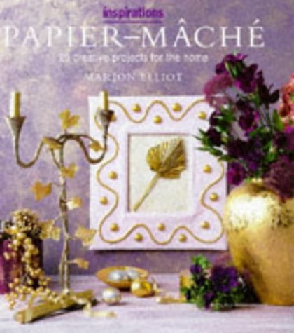 Paper Mache: Over 20 Creative Projects for the Home (Inspirations Series)