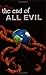 The End of All Evil