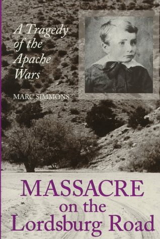 Massacre on the Lordsburg Road: A Tragedy of the Apache Wars (Elma Dill Russell Spencer Series in the West and Southwest)