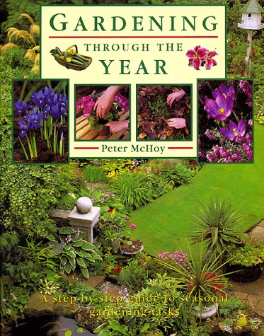 Gardening Through the Year: A Step-By-Step Guide to Seasonal Gardening Tasks (Hardcover)