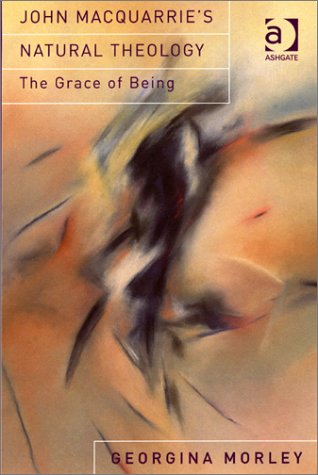 John Macquarrie’s Natural Theology: The Grace of Being (Hardcover)