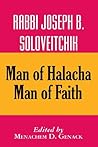 Rabbi Joseph B. Soloveitchik: Man of Halacha, Man of Faith