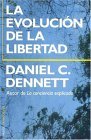 La evolución de la libertad by Daniel C. Dennett