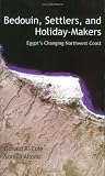 Bedouin, Settlers, and Holiday-Makers: Egypt's Changing Northwest Coast Bedouin, Settlers, and Holiday-Makers: Egypt's Changing Northwest Coast