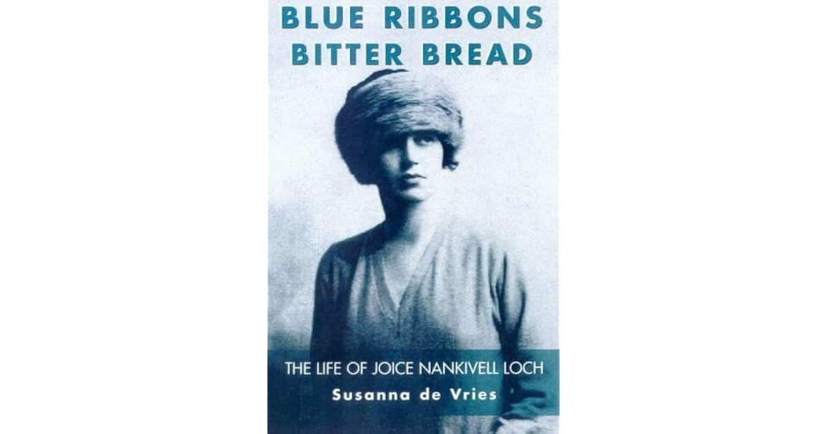 Blue Ribbons Bitter Bread The Life of Joice Nankivell Loch, Australia
