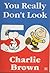 You Really Don't Look 50, Charlie Brown! by Charles M. Schulz You Really Don't Look 50, Charlie Brown! by Charles M. Schulz