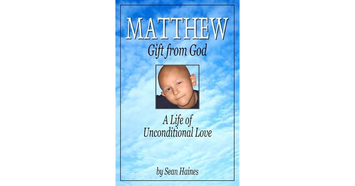 Matthew - Gift from God: A Life of Unconditional Love by Sean Haines