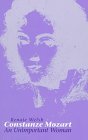 Constanze Mozart: An Unimportant Woman (STUDIES IN AUSTRIAN LITERATURE, CULTURE, AND THOUGHT TRANSLATION SERIES)