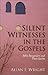 Silent Witnesses in the Gospels : Bible Bystanders and Their Stories