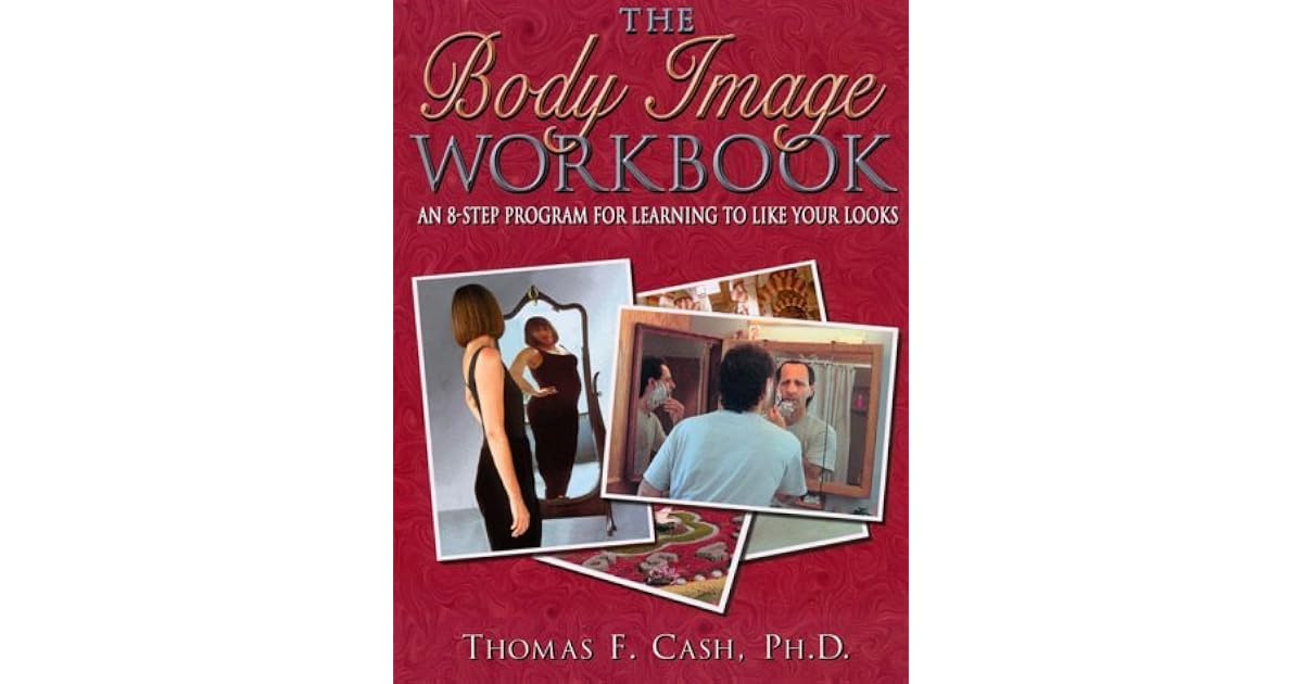 The Body Image Workbook An 8Step Program for Learning to Like Your