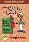 Your Chicken is Cooked: 125 Time-Saving Recipes Featuring Rotisserie Chicken