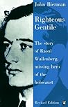 Righteous Gentile: The Story of Raoul Wallenberg, Missing Hero of the Holocaust Righteous Gentile: The Story of Raoul Wallenberg, Missing Hero of the Holocaust