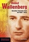 Raoul Wallenberg: Rescuing Thousands From The Nazis' Grasp (HOLOCAUST HEROES AND NAZI CRIMINALS)