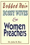 Bobbed Hair, Bossy Wives, and Women Preachers Bobbed Hair, Bossy Wives, and Women Preachers